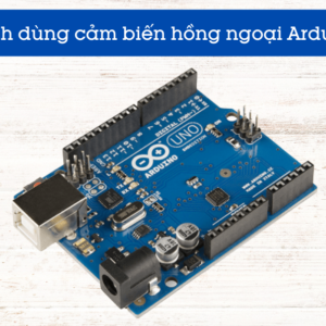Cách Dùng Cảm Biến Hồng Ngoại Arduino