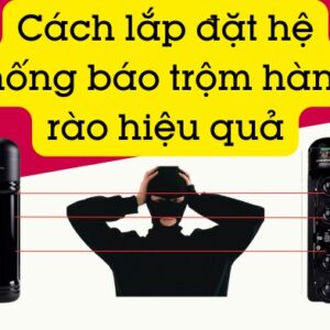 Cách Lắp đặt Hệ Thống Báo Trộm Hàng Rào Hiệu Quả